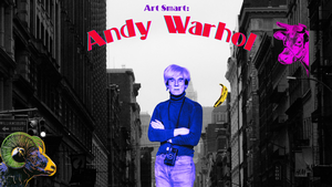 Art Smart: Andy Warh